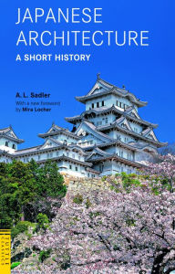 Title: Japanese Architecture: A Short History, Author: A. L. Sadler