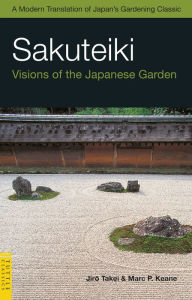 Title: Sakuteiki: Visions of the Japanese Garden, Author: Jiro Takei