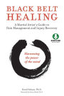 Black Belt Healing: A Martial Artist's Guide to Pain Management and Injury Recovery