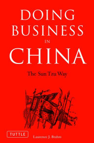 Title: Doing Business in China: The Sun Tzu Way, Author: Laurence J. Brahm