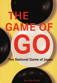 Title: Game of Go: The National Game of Japan, Author: Arthur Smith
