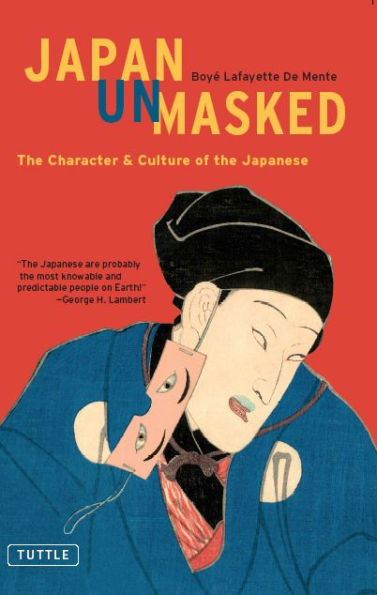 Japan Unmasked: The Character & Culture of the Japanese