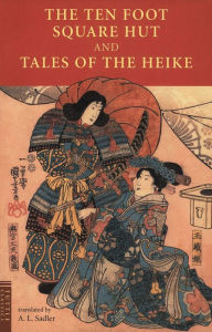 Title: Ten Foot Square Hut and Tales of the Heike, Author: A. L. Sadler