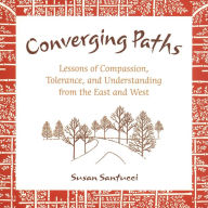 Title: Converging Paths: Lessons of Compassion, Tolerane, and Understanding from the East and West, Author: Susan Santucci