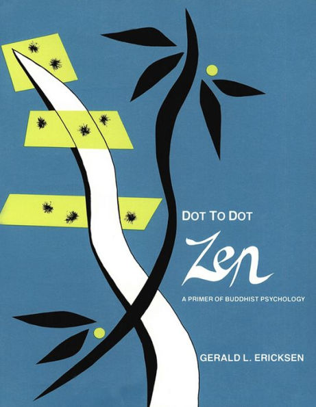 Dot to Dot Zen a Primer of Buddhist Psyc: A Primer of Buddhist Psychology