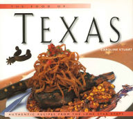 Title: Food of Texas: Authentic Recipes from the Lone Star State, Author: Caroline Stuart