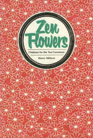 Title: Zen Flowers Chabana for Tea Ceremony, Author: Henry Mittwer