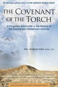 Title: Covenant of the Torch: A Forgotten Encounter in the History of the Exodus and Wilderness Journey (Book 2), Author: Abraham Park