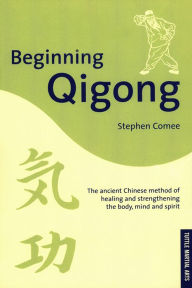 Title: Beginning Qigong: Chinese Secrets for Health and Longevity, Author: Stephen Comee