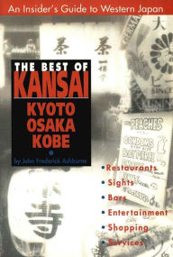 Title: Best of Kansai: KYOTO, OSAKA, KOBE, Author: John Frederick Ashburne