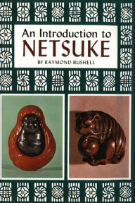 Title: Introduction to Netsuke, Author: Raymond Bushell