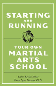 Title: Starting and Running Your Own Martial Arts School, Author: Karen Levitz Vactor