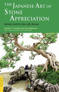 Title: Japanese Art of Stone Appreciation: Suiseki and its Use with Bonsai, Author: Vincent T. Covello