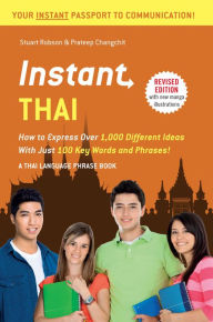 Title: Instant Thai: How to Express 1,000 Different Ideas with Just 100 Key Words and Phrases! (Thai Phrasebook), Author: Stuart Robson