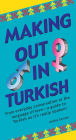 Making Out in Turkish: Turkish Phrasebook