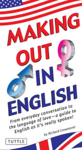 Title: Making Out in English: (English Phrasebook), Author: Richard Crownover
