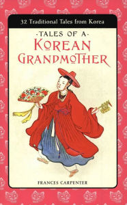 Title: Tales of a Korean Grandmother: 32 Traditional Tales from Korea, Author: Frances Carpenter