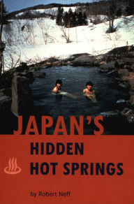 Title: Japan's Hidden Hot Springs, Author: Robert Neff