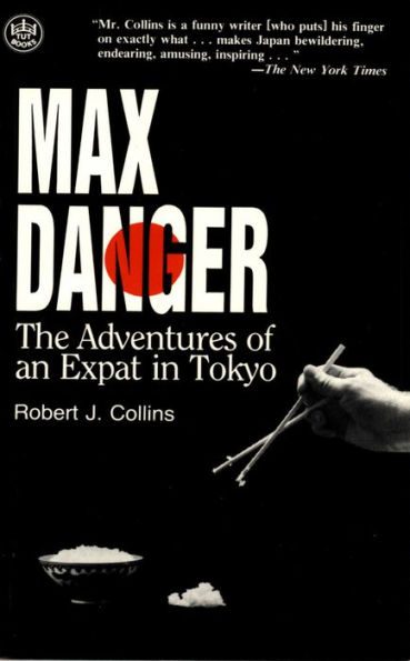 Max Danger: The Adventures of an Expat in Tokyo