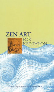 Title: Zen Art for Meditation, Author: Stewart W. Holmes