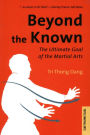 Beyond the Known: The Ultimate Goal of the Martial Arts