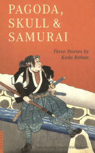 Title: Pagoda, Skull & Samurai, Author: Koda Rohan