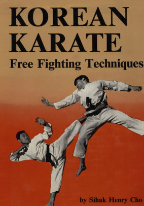 Korean Karate: Free Fighting Techniques by Sihak H. Cho | NOOK Book ...