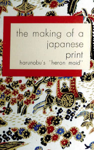 Title: Making of a Japanese Print: Harunobu's 'Heron Maid', Author: Reiko Chiba