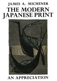 Title: The Modern Japanese Print: An Appreciation, Author: James A. Michener