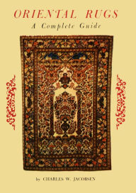 Title: Oriental Rugs a Complete Guide, Author: Charles Jacobsen