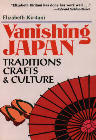 Title: Vanishing Japan: Traditions, Crafts & Culture, Author: Elizabeth Kiritani