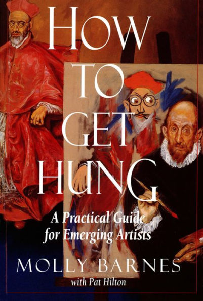 How to Get Hung: A Practical Guide for Emerging Artists