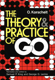 Title: Theory and Practice of GO, Author: Oscar Korschelt