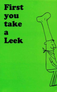 Title: First You Take a Leek: Recipes With a Gourmet Touch, Author: Maxine Jo Saltonstall