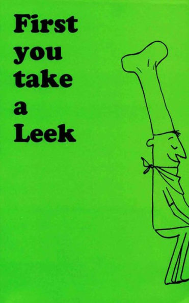 First You Take a Leek: Recipes With a Gourmet Touch