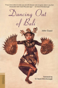 Title: Dancing Out of Bali, Author: John Coast