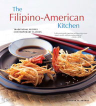 Title: Filipino-American Kitchen: Traditional Recipes, Contemporary Flavors, Author: Jennifer Aranas