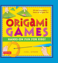 Title: Origami Games: Hands-On Fun for Kids!: Origami Book with 22 Creative Games: Great for Kids and Parents, Author: Joel Stern