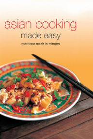 Title: Asian Cooking Made Easy: Nutritious Meals in Minutes, Author: Periplus Editors