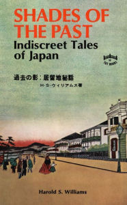 Title: Shades of the Past: Indiscreet Tales of Japan, Author: Harold S. Williams
