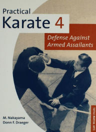 Title: Practical Karate Volume 4: Defense Against Armed Assailants, Author: Donn F. Draeger