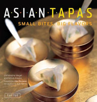 Title: Asian Tapas: Small Bites, Big Flavors, Author: Christophe Megel