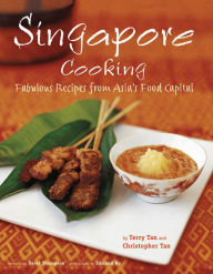 Title: Singapore Cooking: Fabulous Recipes from Asia's Food Capital, Author: Terry Tan