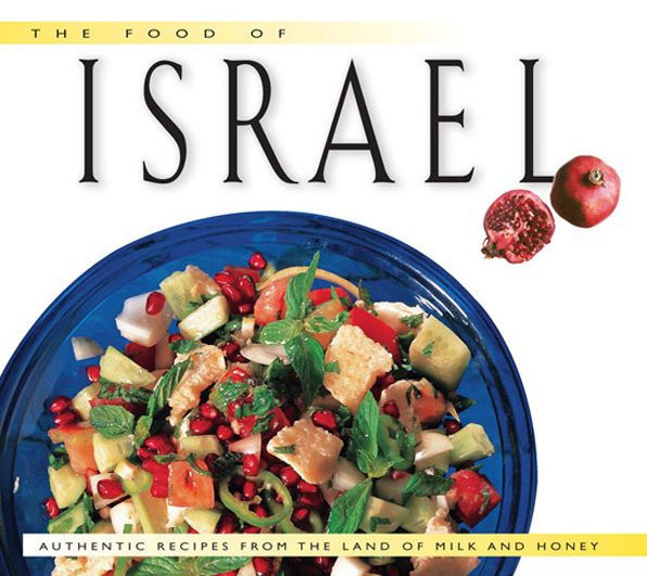 Food of Israel: Authentic Recipes from the Land of Milk and Honey