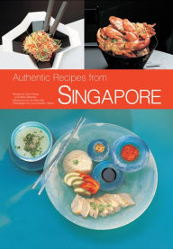 Title: Authentic Recipes of Singapore: 63 Simple and Delicious Recipes from the Tropical Island City-State, Author: Djoko Wibisono