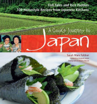 Title: Cook's Journey to Japan: 100 Homestyle Recipes from Japanese Kitchens, Author: Sarah Marx Feldner