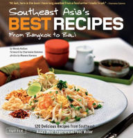 Title: Southeast Asia's Best Recipes: From Bangkok to Bali [Southeast Asian Cookbook, 121 Recipes], Author: Wendy Hutton
