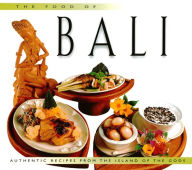 Title: Food of Bali: Authentic Recipes from the Islands of the Gods, Author: Wendy Hutton