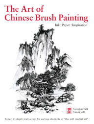 Title: Art of Chinese Brush Painting: Ink, Paper, Inspiration, Author: Caroline Self