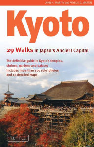 Title: Kyoto: 29 Walks in Japan's Ancient Capital, Author: John H. Martin